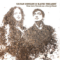 Ultan Conlon - True Love Travels on a Gravel Road (feat. Katie Theasby)