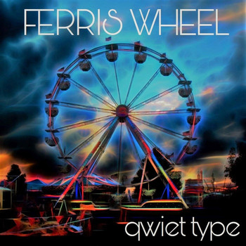 Qwiet Type - Ferris Wheel