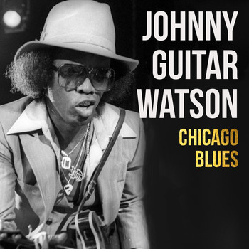 Johnny Guitar Watson - Chicago Blues