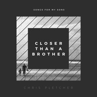Chris Pletcher - Closer Than a Brother