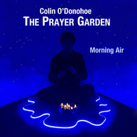 Colin O'Donohoe - The Prayer Garden (Morning Air)