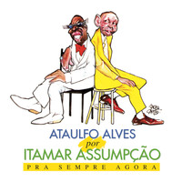 Itamar Assumpção - Ataulfo Alves por Itamar Assumpção - Pra Sempre Agora