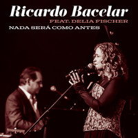 Ricardo Bacelar - Nada Será Como Antes (Ao Vivo) [feat. Delia Fischer]