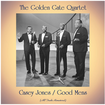 The Golden Gate Quartet - Casey Jones / Good Mens (All Tracks Remastered)