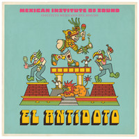 Mexican Institute of Sound - El Antídoto