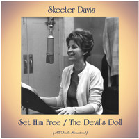Skeeter Davis - Set Him Free / The Devil's Doll (All Tracks Remastered)