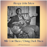 Sleepy John Estes - Milk Cow Blues / Diving Duck Blues (All Tracks Remastered)