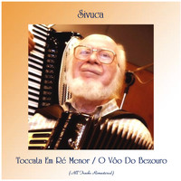 Sivuca - Toccata Em Ré Menor / O Vôo Do Bezouro (All Tracks Remastered)