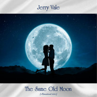 Jerry Vale - The Same Old Moon (Remastered 2020)