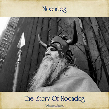 Moondog - The Story Of Moondog (Remastered 2020)