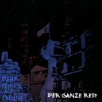 Der Ganze Rest - Mehr Feinde als Freunde