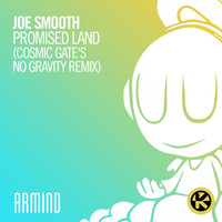 Joe Smooth - Promised Land (Cosmic Gate's No Gravity Remix)