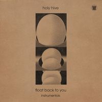 Holy Hive - Float Back To You (Instrumentals)