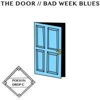 Poem In Drop C - The Door / Bad Week Blues