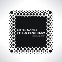 Little Nancy - It's a Fine Day (Tribute Mix)