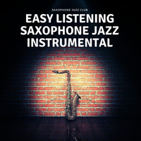 Saxophone Jazz Club - Easy Listening Saxophone Jazz Instrumental