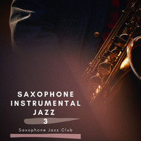 Saxophone Jazz Club - Saxophone Instrumental Jazz 3