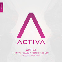 Activa - Heads Down / Consequence