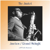 The Jazztet - Junction / Round Midnight (All Tracks Remastered)