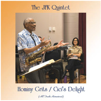 The JFK Quintet - Hominy Grits / Cici's Delight (All Tracks Remastered)