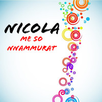 Nicola - Me So Nnammurat
