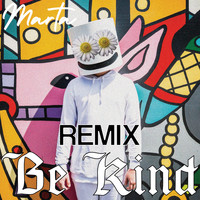 Marta - Be Kind (Remix)