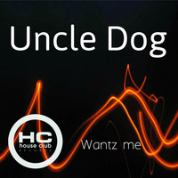 Uncle Dog - Wantz Me (Main Mix)