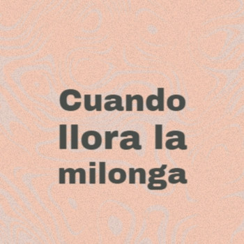 Various Artists - Cuando llora la milonga