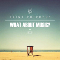 Saint Chickens - What About Music Vol.3