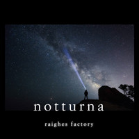 Raighes Factory - Notturna