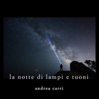 Andrea Carri - La notte di lampi e tuoni