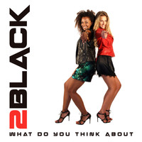 2Black - What Do You Think About