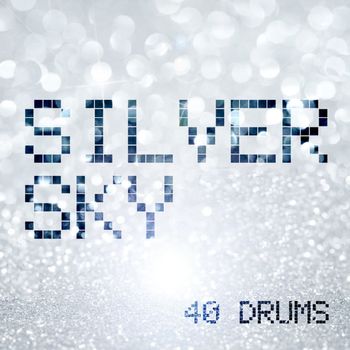 40 Drums - Silver Sky