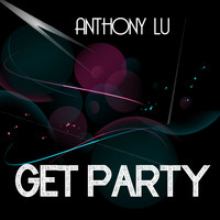 Anthony Lu - Get Party