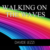 Davide Lezzi - Walking on the Waves