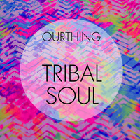 Ourthing - Tribal Soul