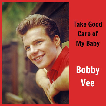Bobby Vee - Take Good Care of My Baby