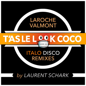 Laroche Valmont - T'as le look coco (Laurent Schark Italo Disco Remixes)