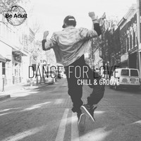 Chill & Groove - Dance for Love