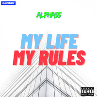 Alpha55 - My Life My Rules (Explicit)
