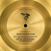 House Rated - Let The Music Motivate / I Want Your Love, You're Hypaphemic / Go Brooklyn