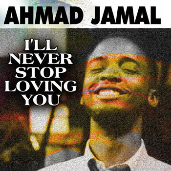 Ahmad Jamal - Ahmad Jamal (I'll Never Stop Loving You)