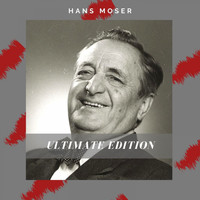 Hans Moser - Ultimate Edition