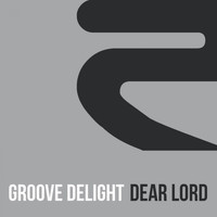 Groove Delight - Dear Lord