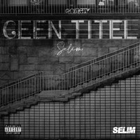 Selim - Geen Titel (Explicit)