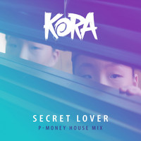 Kora - Secret Lover (P-Money House Mix)
