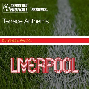 Various Artists - The Golden Era of Liverpool: Terrace Anthems