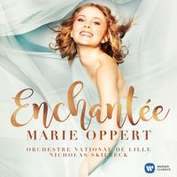 Marie Oppert, Orchestre National de Lille, Nicholas Skilbeck - Enchantée