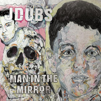 Jdubs - Man in the Mirror (Explicit)