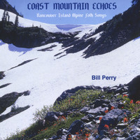 Bill Perry - Coast Mountain Echoes